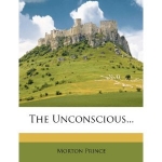 THE UNCONSCIOUS:The Fundamentals of Human Personality, Normal and Abnormal
